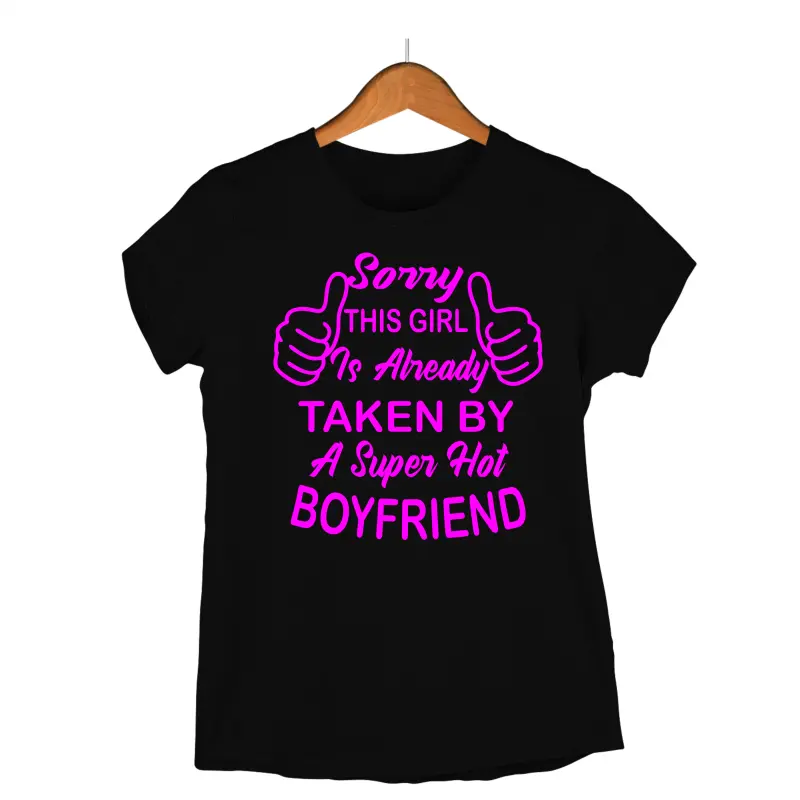 Sorry this girl is alreasdy taken by..., tricou cu mesaj